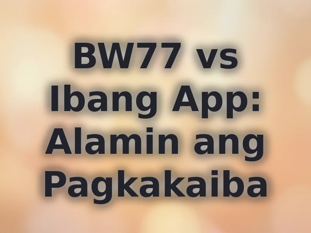 BW77 vs Ibang App